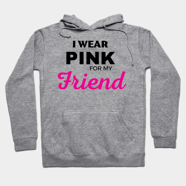 I WEAR PINK FOR MY FRIEND Hoodie by ZhacoyDesignz